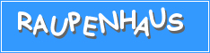 Bild "raupenhaus.jpg"